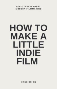 How To Make A Little Indie Film